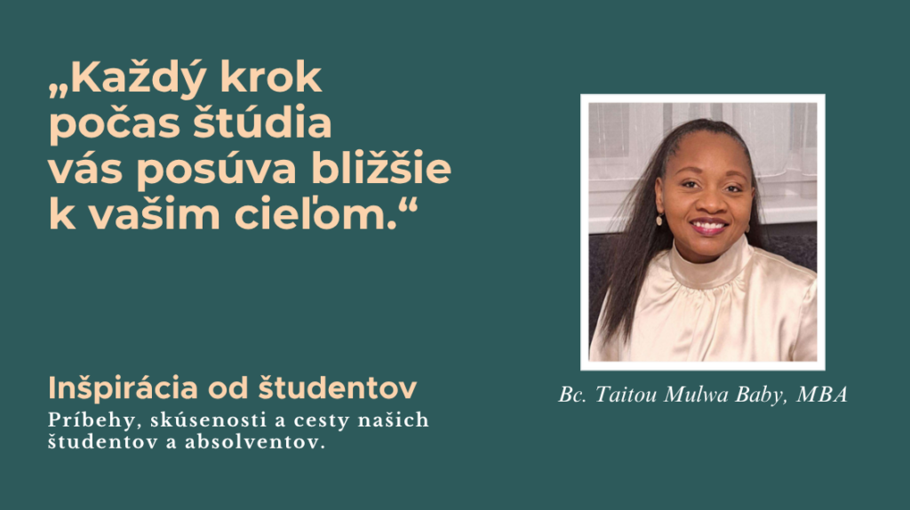 Inspirace od studentu Bc. Taitou Mulwa Baby MBA SK | Inšpirácia od študentov - MBA Management & Projekt
