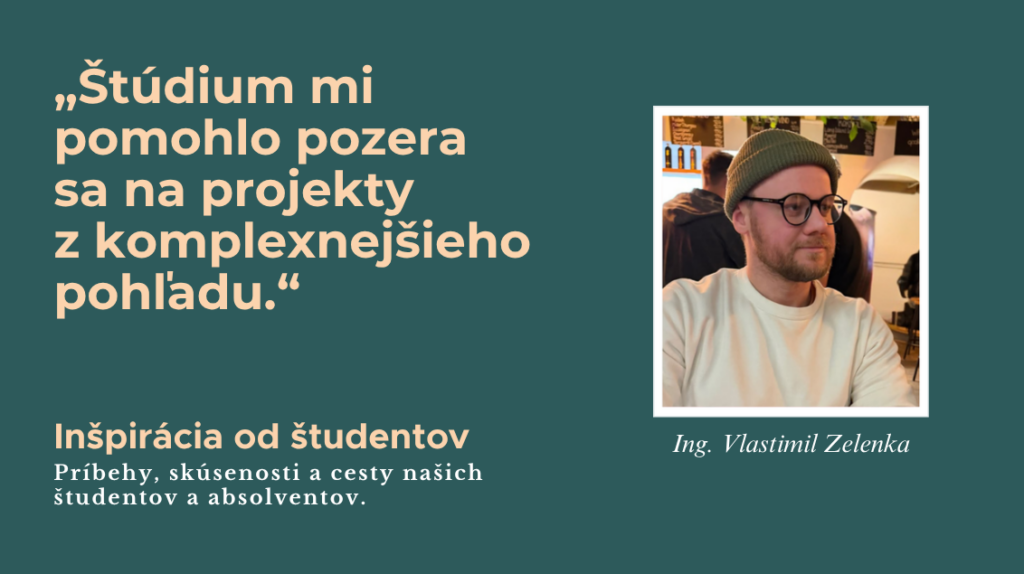 Inspirace od studentu Ing. Vlastimil Zelenka SK | Inšpirácia od študentov - MBA Management & Projekt