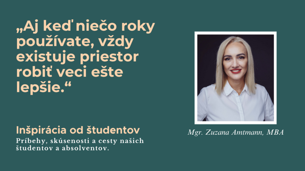 Inspirace od studentu Mgr. Zuzana Amtmann MBA SK | Inšpirácia od študentov - MBA Management & Stratégia